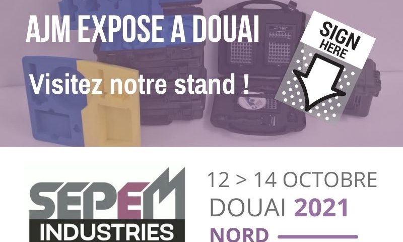 AJM EMBALLAGES - PROCHAIN SALON SEPEM Douai 2021