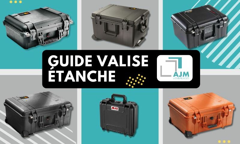 Valise etanche pelicase, valises étanches Nanuk, BW... tout savoir avec AJM EMBALLAGES.