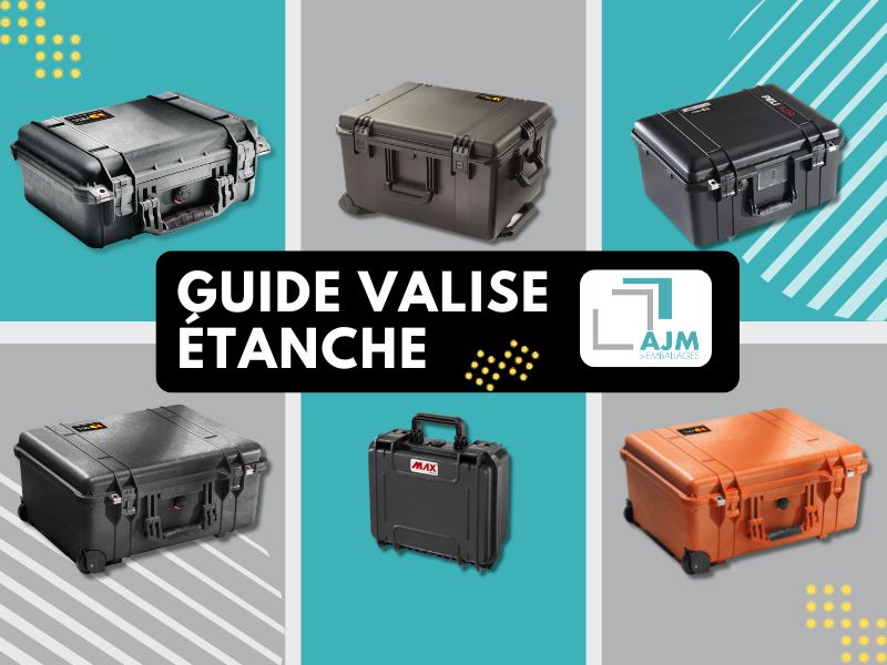 Valise etanche pelicase, valises étanches Nanuk, BW... tout savoir avec AJM EMBALLAGES.